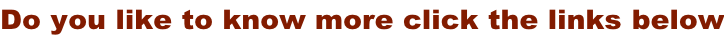 Do you like to know more click the links below